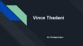 Vince Thadani, The Best Entrepreneur – Learning All The Entrepreneurial Skills PowerPoint PPT Presentation