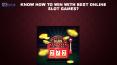 Know How to win with Best Online Slot Games? PowerPoint PPT Presentation