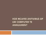 Hoe McAfee Antivirus Op Uw Computer Te Annuleren?