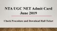 UGC NET Admit Card June 2019 - Download here from 27th May 2019 PowerPoint PPT Presentation