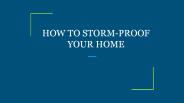 HOW TO STORM-PROOF YOUR HOME