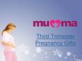 Third Trimester Pregnancy Gifts|Mumma PowerPoint PPT Presentation