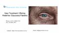 New Treatment Offering Relief for Glaucoma Patients.pptx PowerPoint PPT Presentation