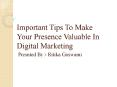 Important Tips To Make Your Presence Valuable In Digital Marketing PowerPoint PPT Presentation