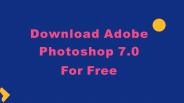 Adobe Photoshop 7.0 free download