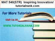 MAT 540(STR)  Inspiring Innovation- tutorialrank.com