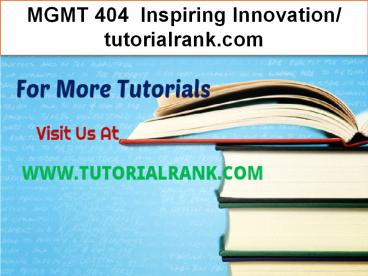 MGMT 404  Inspiring Innovation- tutorialrank.com