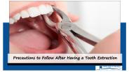 Precautions to Follow After Having a Tooth Extraction
