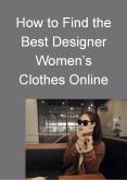 How to Find the Best Designer Women’s Clothes Online