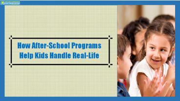How after School Programs Help Kids Handle Real Life