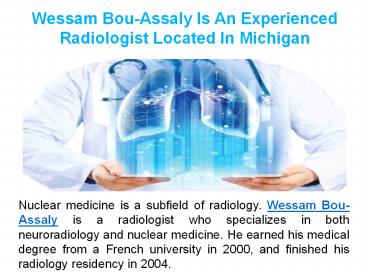 Wessam Bou-Assaly Is A Nuclear Medicine Professional