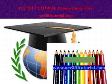 ACC 561 TUTORIAL Dreams Come True / acc561tutorial.com