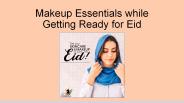 Makeup Essentials while Getting Ready for Eid