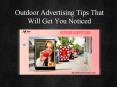 Outdoor Advertising Tips That Will Get You Noticed PowerPoint PPT Presentation