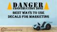 Best Ways To Use Decals For Marketing PowerPoint PPT Presentation