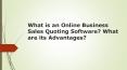 What is an Online Business Sales Quoting Software? What are its Advantages? PowerPoint PPT Presentation