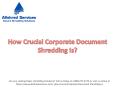 How Crucial Corporate Document Shredding Is? PowerPoint PPT Presentation