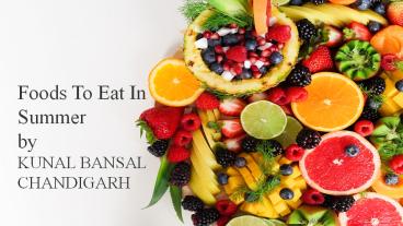 Food to Eat In Summer By Kunal Bansal Chandigarh