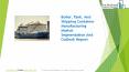 Boiler, Tank, And Shipping Container Manufacturing Market Segmentation And Outlook Report PowerPoint PPT Presentation