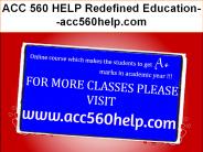 ACC 560 HELP Redefined Education--acc560help.com
