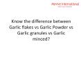 Know the difference between Garlic flakes vs Powder vs granules vs minced? PowerPoint PPT Presentation