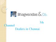 Ms Channel Dealers in Chennai - Bhagwandas & cO