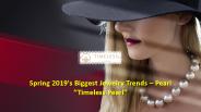 Spring 2019's Biggest Jewelry Trends – Pearl Timeless Pearl