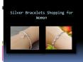 Silver Bracelets Shopping for Women PowerPoint PPT Presentation