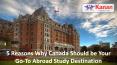 5 Reasons Why Canada Should be Your Go-To Abroad Study Destination PowerPoint PPT Presentation