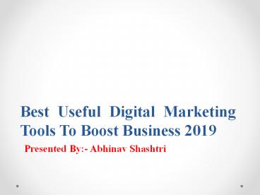 Best Useful Digital Marketing Tools To Boost Business 2019