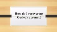 How do I recover my Outlook account?