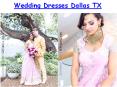 Wedding Dresses Dallas TX PowerPoint PPT Presentation