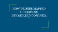 HOW DRONES MAPPED HURRICANE DEVASTATED DOMINICA PowerPoint PPT Presentation