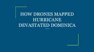 HOW DRONES MAPPED HURRICANE DEVASTATED DOMINICA