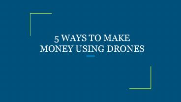 5 WAYS TO MAKE MONEY USING DRONES