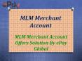 Get the best rated MLM Merchant Account service offers By ePay Global PowerPoint PPT Presentation