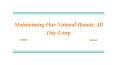 Maintaining Our Natural Beauty All Day Long PowerPoint PPT Presentation