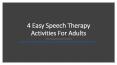 4 Easy Speech Therapy Activities For Adults PowerPoint PPT Presentation