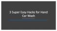 3 Super Easy Hacks for Hand Car Wash PowerPoint PPT Presentation