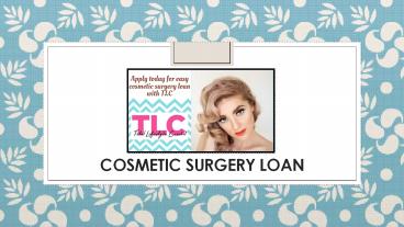 Make Right Investment With Cosmetic Surgery Loan - TLC