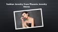 Fashion Jewelry From Phoenix Jewelry Stores PowerPoint PPT Presentation
