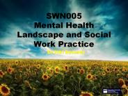 SWN005 Mental Health Landscape and Social Work Practice