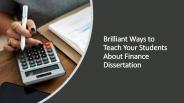 Brilliant Ways to Teach Your Students About Finance Dissertation
