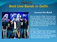 Best Live Bands in Delhi | Best | Top 10 Best Live Bands in Delhi PowerPoint PPT Presentation