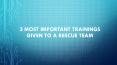 3 Most Important Trainings Given To A Rescue Team PowerPoint PPT Presentation