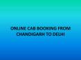 ONLINE CAB BOOKING FROM CHANDIGARH TO DELHI PowerPoint PPT Presentation