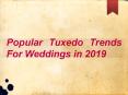 Popular Tuxedo Trends For Weddings in 2019 PowerPoint PPT Presentation