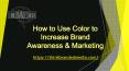 How to Use Color to Increase Brand Awareness & Marketing PowerPoint PPT Presentation