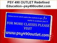 PSY 490 OUTLET Redefined Education--psy490outlet.com