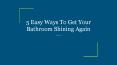 5 Easy Ways To Get Your Bathroom Shining Again PowerPoint PPT Presentation